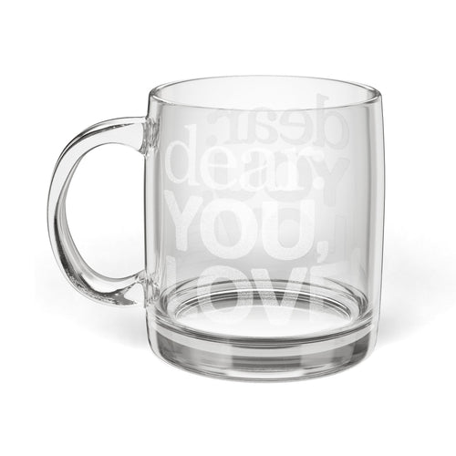 Engraved Glass Coffee Mug — "Dear: You, Love!" Clear 12.25 oz Personalized Gift
