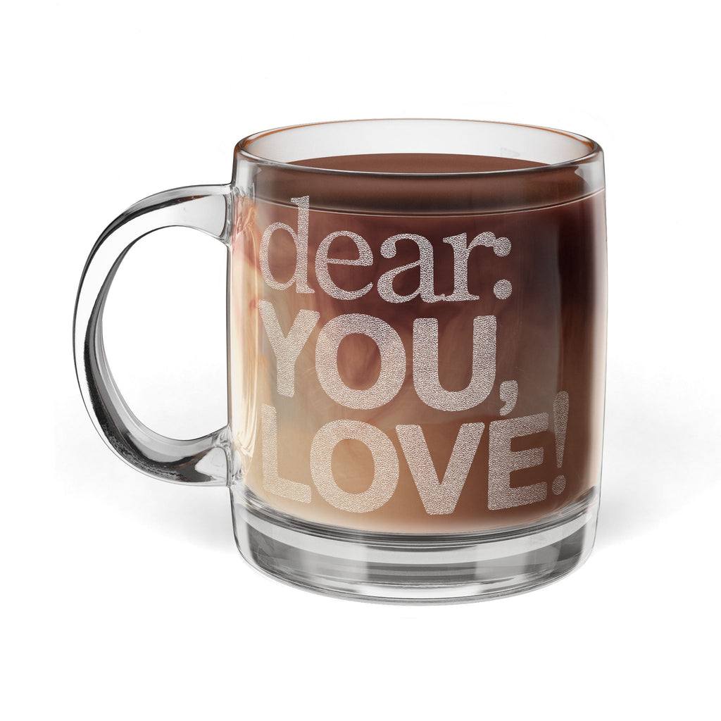 Engraved Glass Coffee Mug — "Dear: You, Love!" Clear 12.25 oz Personalized Gift
